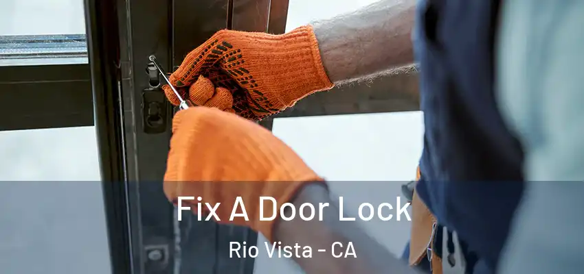  Fix A Door Lock Rio Vista - CA